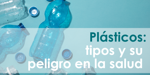 Tipos de plásticos y sus peligros para la salud