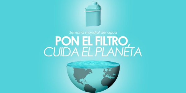 Semana Mundial del Agua 2025: Pon el filtro, cuida el planeta.