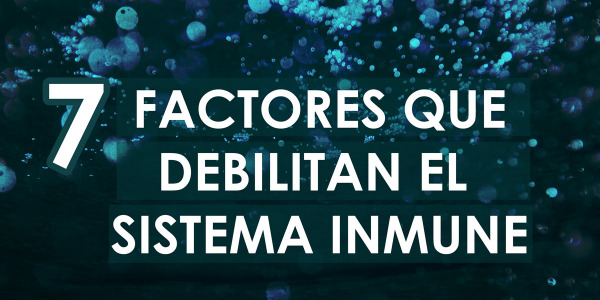 7 Factores que debilitan el sistema inmune