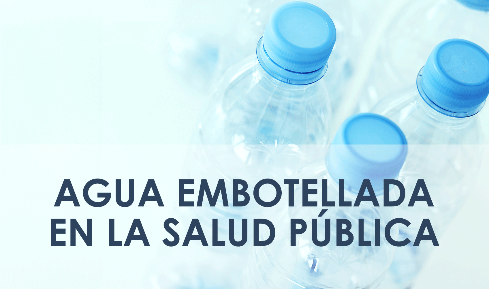 Repensando el agua embotellada en el discurso de salud pública