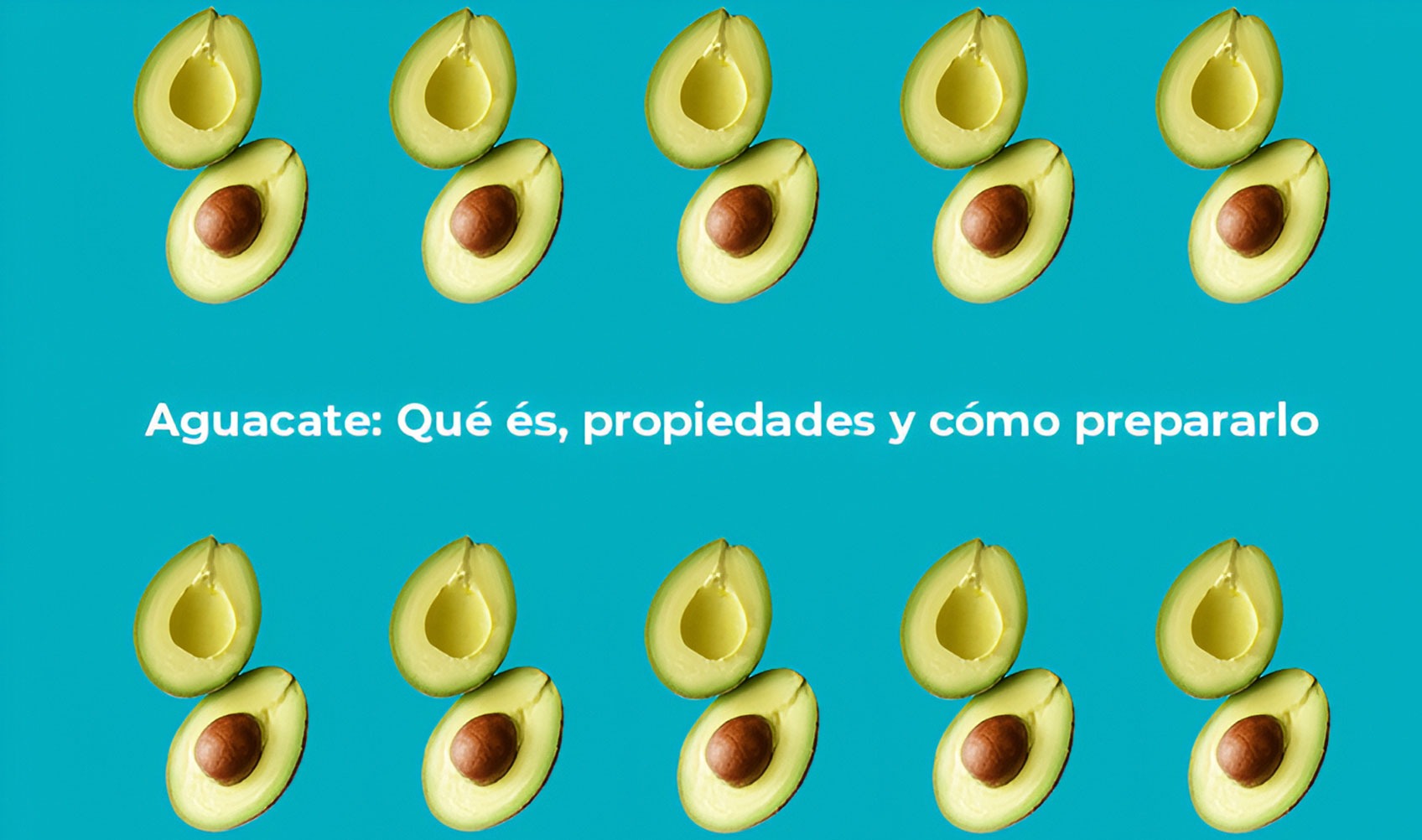  Aguacate: Qué es, propiedades y cómo comerlo